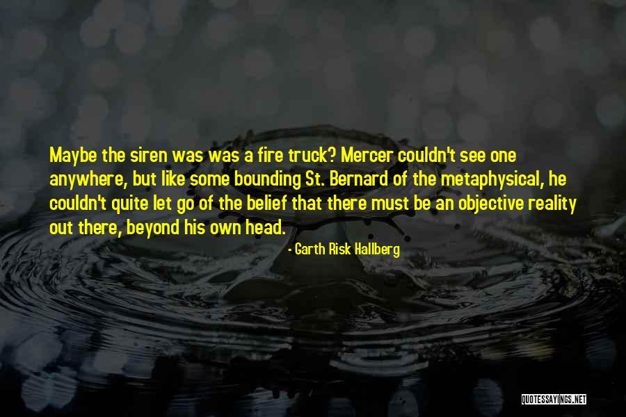 Beyond Belief Quotes By Garth Risk Hallberg Beyond Belief Quotes By Garth Risk Hallberg