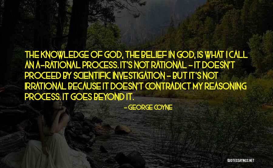 Beyond Belief Quotes By George Coyne Beyond Belief Quotes By George Coyne