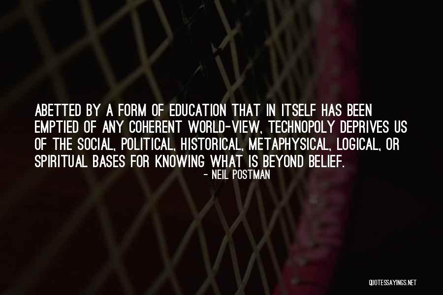 Beyond Belief Quotes By Neil Postman Beyond Belief Quotes By Neil Postman