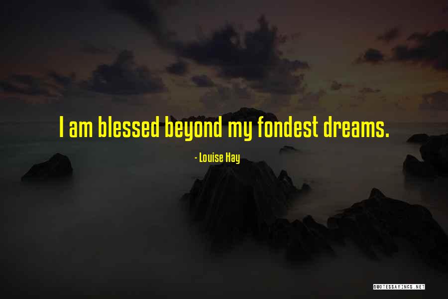 Beyond Blessed Quotes By Louise Hay Beyond Blessed Quotes By Louise Hay