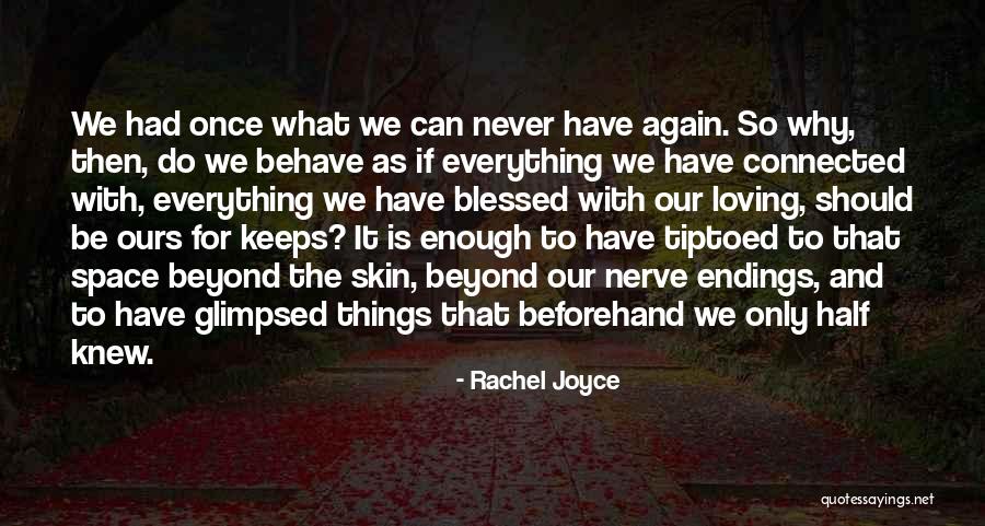 Beyond Blessed Quotes By Rachel Joyce Beyond Blessed Quotes By Rachel Joyce