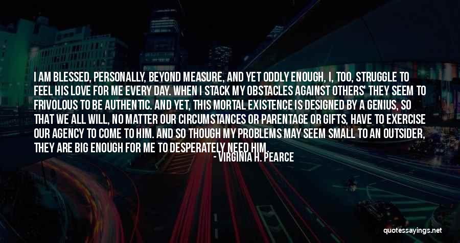 Beyond Blessed Quotes By Virginia H. Pearce Beyond Blessed Quotes By Virginia H. Pearce