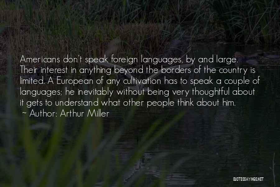 Beyond Borders Quotes By Arthur Miller