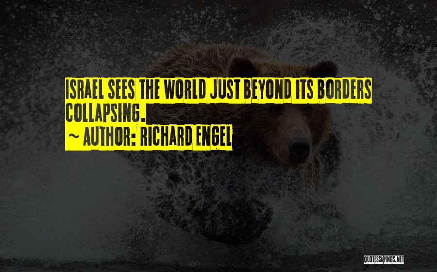 Beyond Borders Quotes By Richard Engel