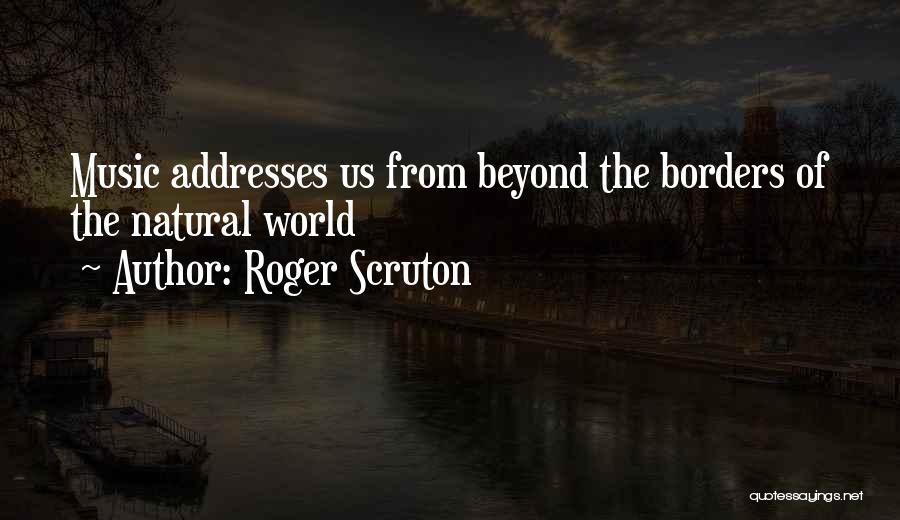 Beyond Borders Quotes By Roger Scruton