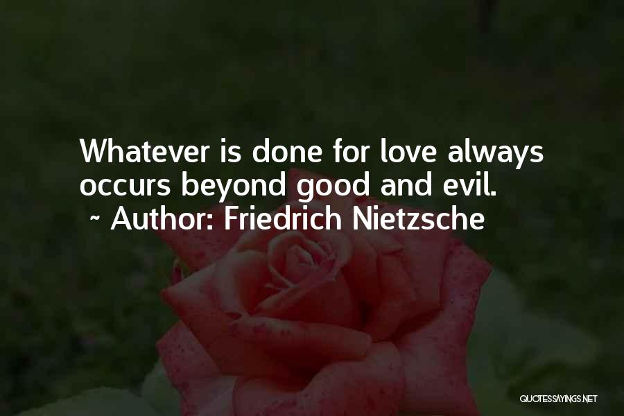 Beyond Good And Evil Friedrich Quotes By Friedrich Nietzsche