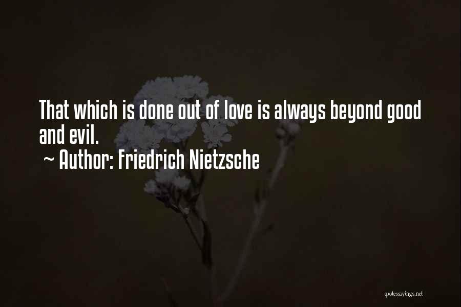 Beyond Good And Evil Friedrich Quotes By Friedrich Nietzsche