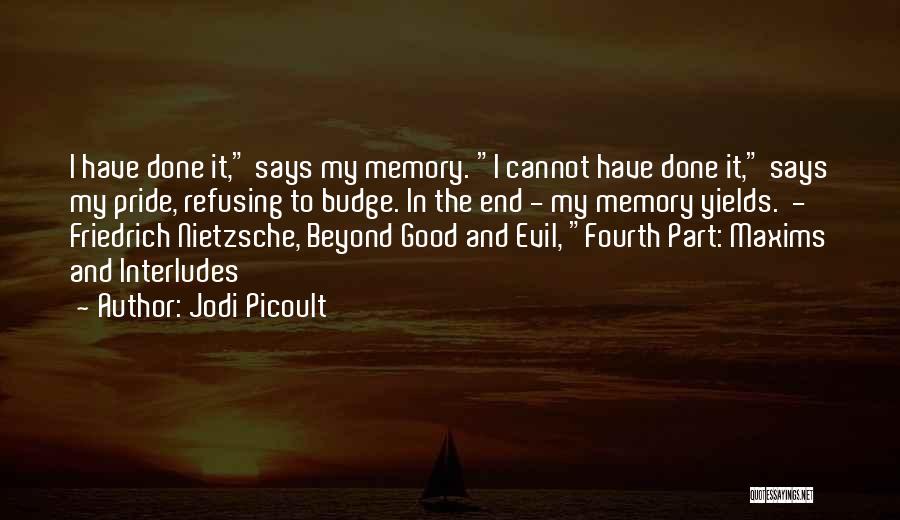 Beyond Good And Evil Friedrich Quotes By Jodi Picoult