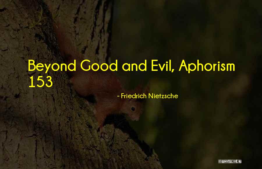 Beyond Good Evil Quotes By Friedrich Nietzsche Beyond Good Evil Quotes By Friedrich Nietzsche