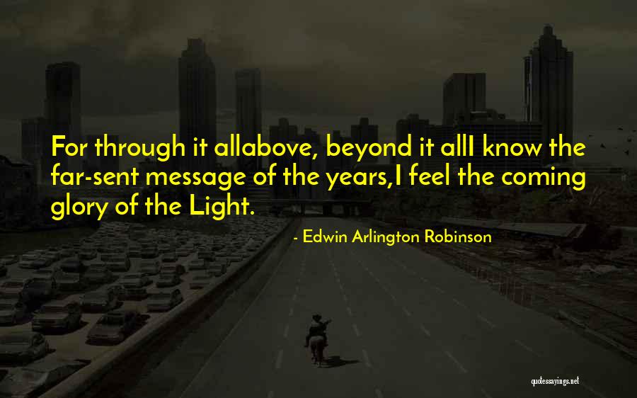 Beyond Light Quotes By Edwin Arlington Robinson Beyond Light Quotes By Edwin Arlington Robinson