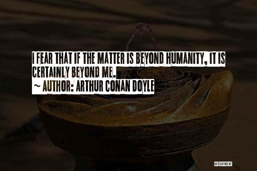 Beyond Limitations Quotes By Arthur Conan Doyle