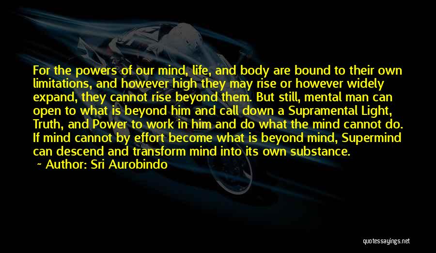 Beyond Limitations Quotes By Sri Aurobindo