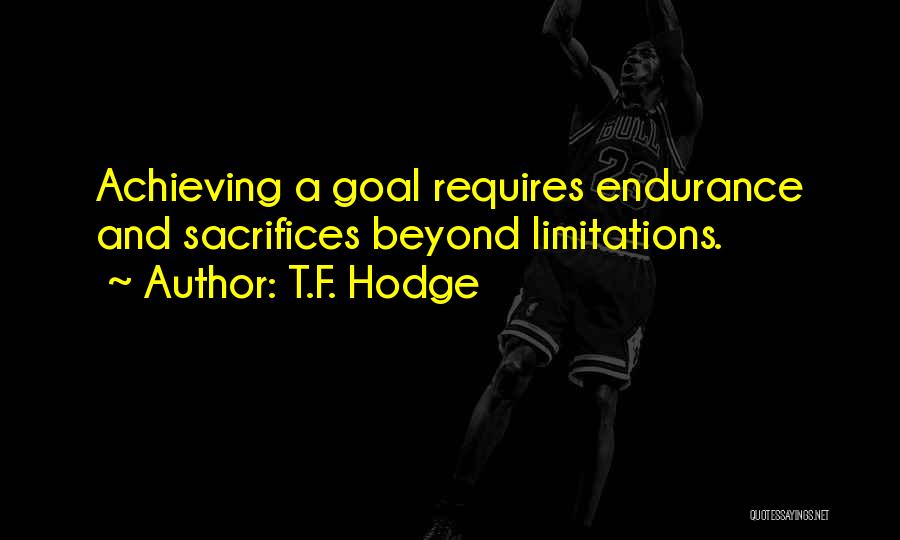 Beyond Limitations Quotes By T.F. Hodge