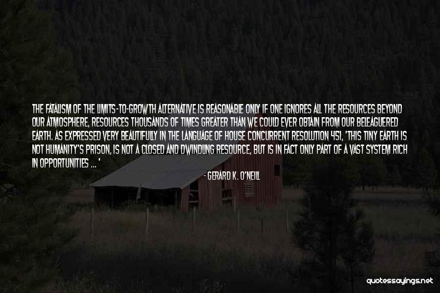 Beyond Limits Quotes By Gerard K. O'Neill Beyond Limits Quotes By Gerard K. O'Neill