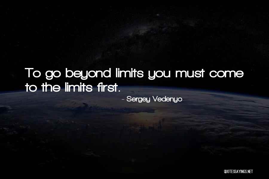 Beyond Limits Quotes By Sergey Vedenyo Beyond Limits Quotes By Sergey Vedenyo