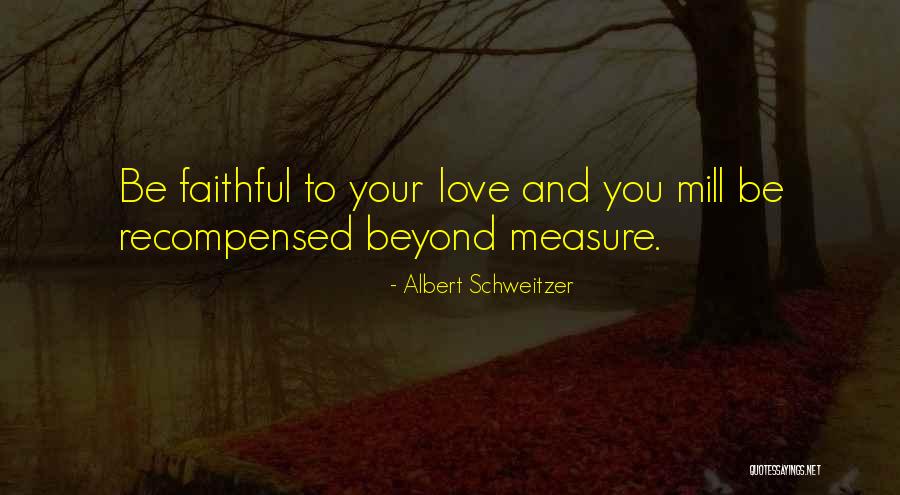 Beyond Measure Quotes By Albert Schweitzer Beyond Measure Quotes By Albert Schweitzer