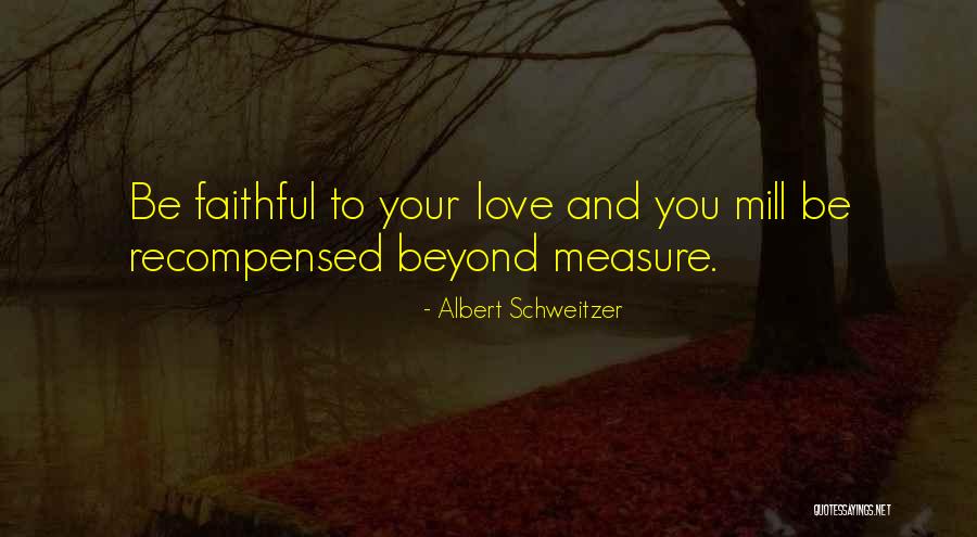 Beyond Measure Quotes By Albert Schweitzer