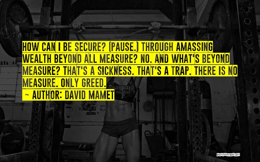 Beyond Measure Quotes By David Mamet