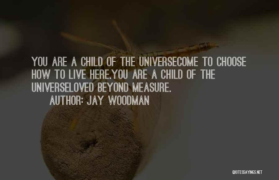 Beyond Measure Quotes By Jay Woodman