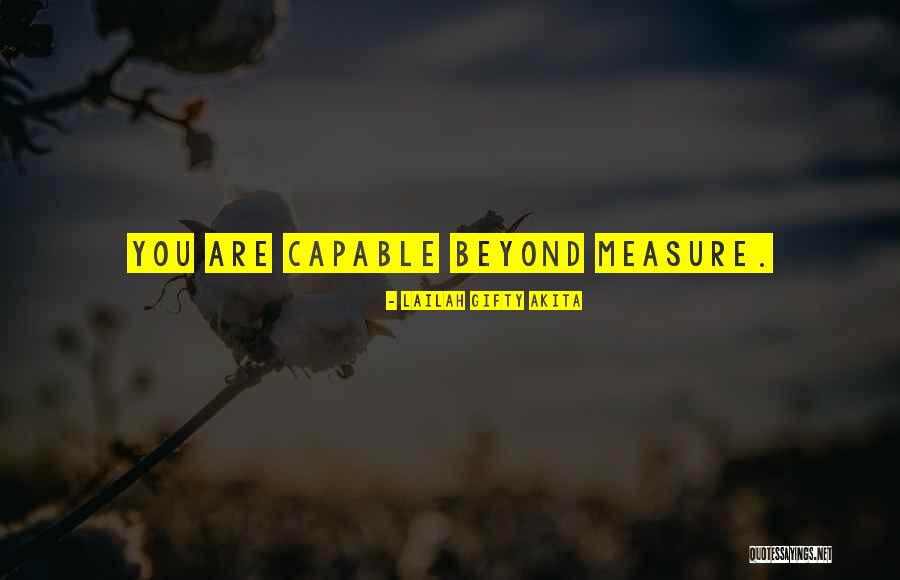 Beyond Measure Quotes By Lailah Gifty Akita