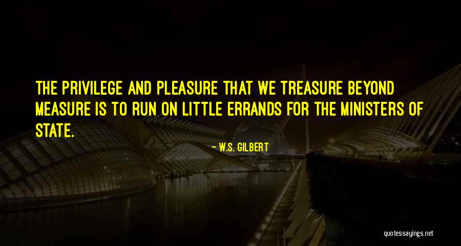 Beyond Measure Quotes By W.S. Gilbert Beyond Measure Quotes By W.S. Gilbert