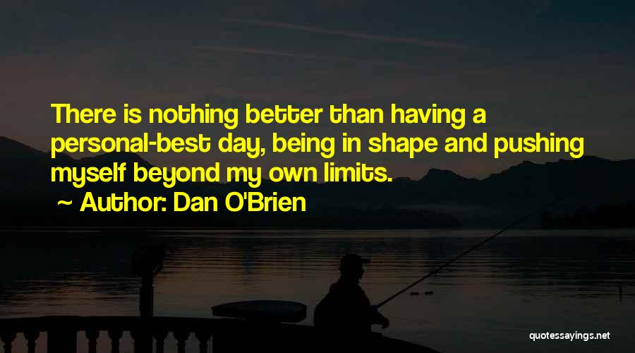 Beyond My Limits Quotes By Dan O'Brien