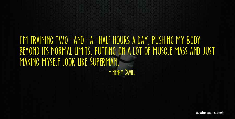 Beyond My Limits Quotes By Henry Cavill Beyond My Limits Quotes By Henry Cavill