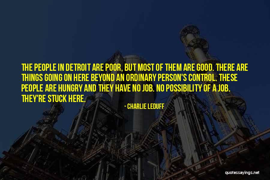 Beyond Ordinary Quotes By Charlie LeDuff Beyond Ordinary Quotes By Charlie LeDuff