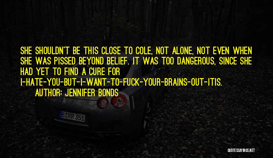 Beyond Pissed Quotes By Jennifer Bonds