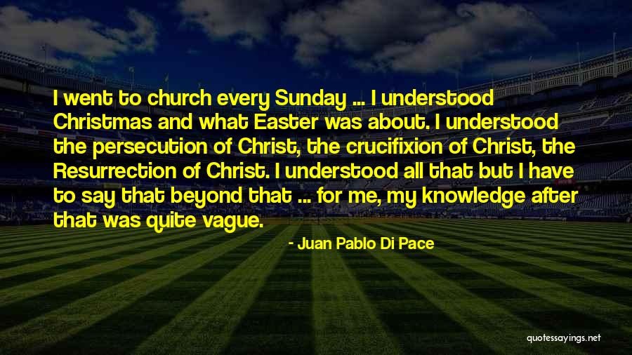 Beyond Sunday Quotes By Juan Pablo Di Pace Beyond Sunday Quotes By Juan Pablo Di Pace