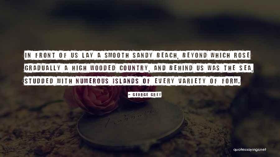 Beyond The Sea Quotes By George Grey