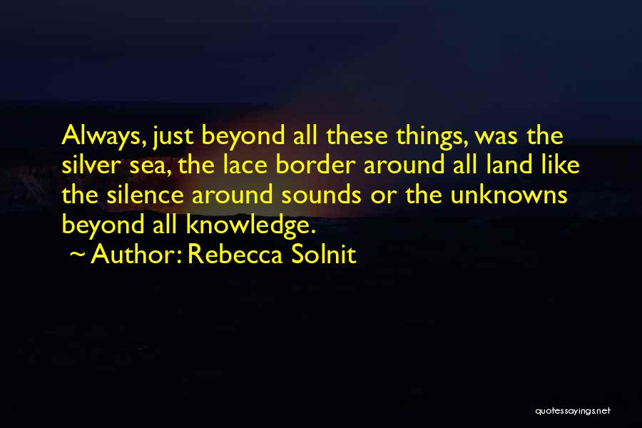 Beyond The Sea Quotes By Rebecca Solnit