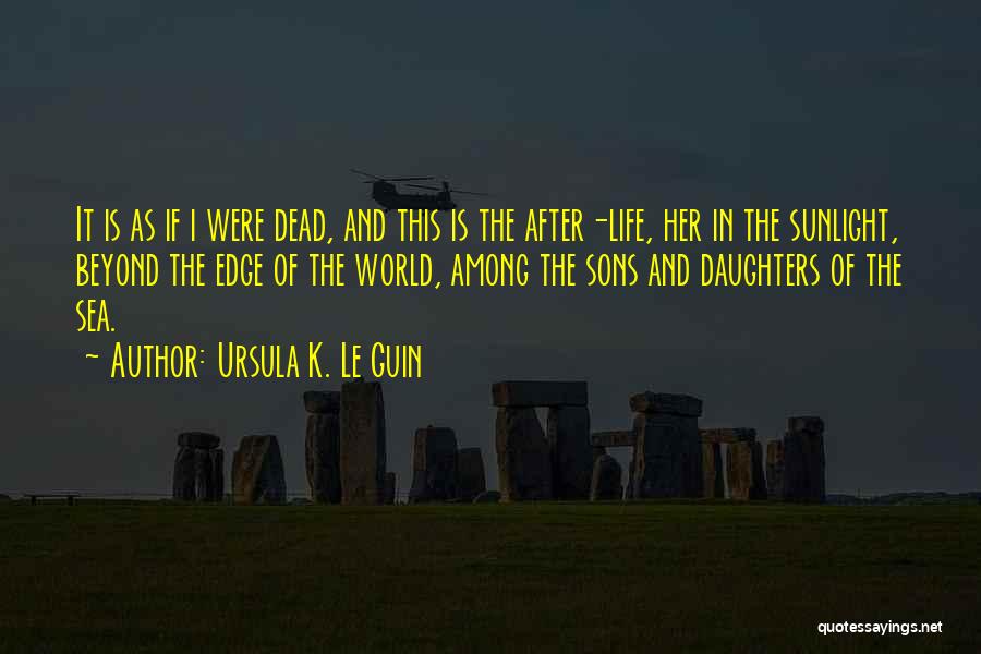 Beyond The Sea Quotes By Ursula K. Le Guin