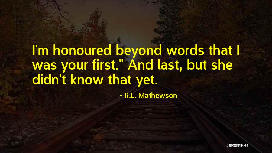 Beyond Words Quotes By R.L. Mathewson Beyond Words Quotes By R.L. Mathewson