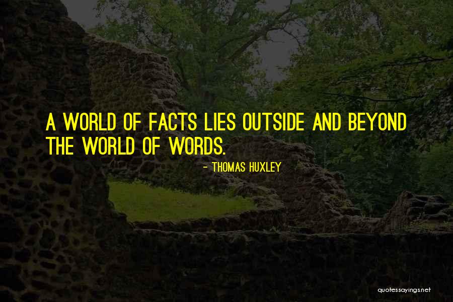 Beyond Words Quotes By Thomas Huxley Beyond Words Quotes By Thomas Huxley