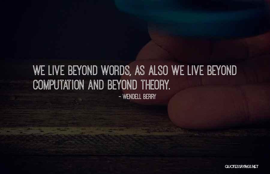 Beyond Words Quotes By Wendell Berry Beyond Words Quotes By Wendell Berry