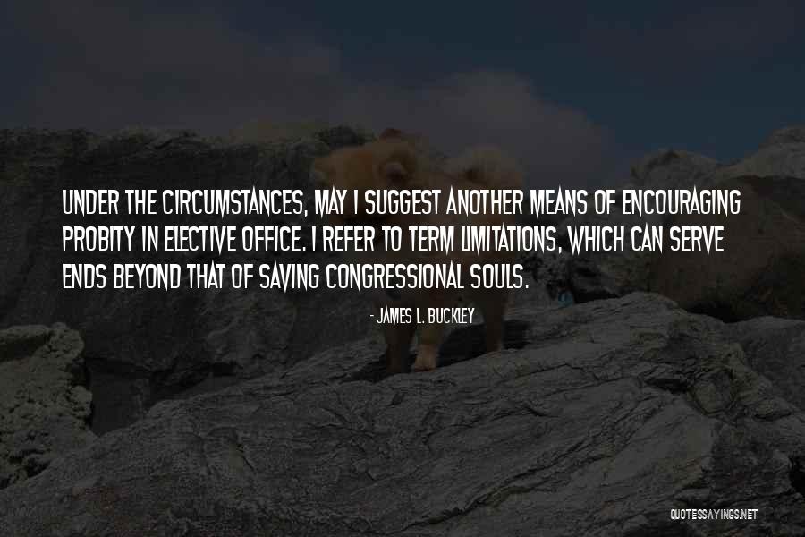 Beyond Your Limitations Quotes By James L. Buckley Beyond Your Limitations Quotes By James L. Buckley