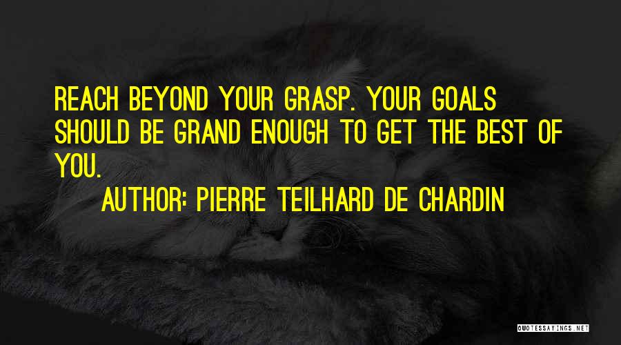 Beyond Your Reach Quotes By Pierre Teilhard De Chardin