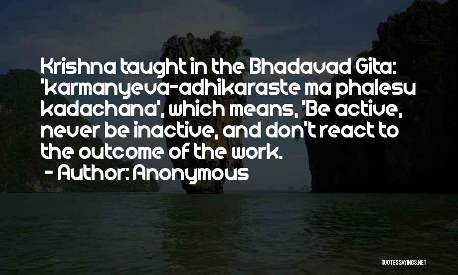 Bhagavad Quotes By Anonymous