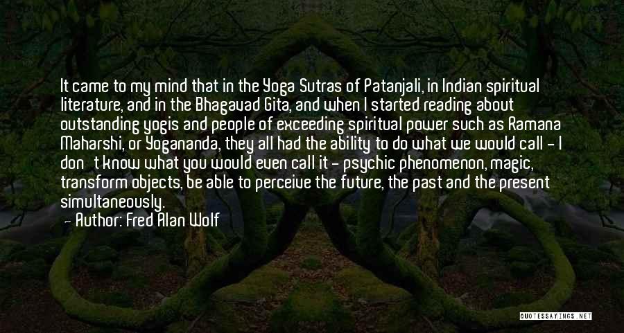 Bhagavad Quotes By Fred Alan Wolf