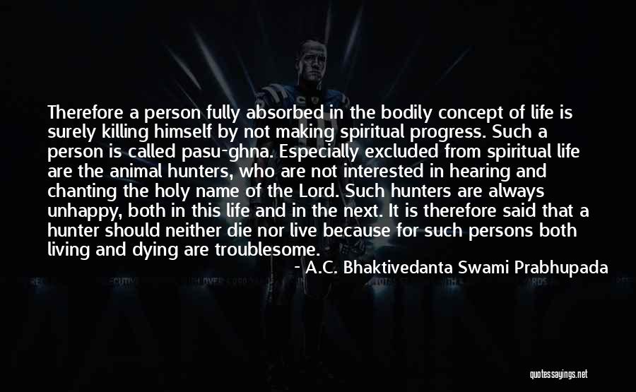Bhaktivedanta Swami Prabhupada Quotes By A.C. Bhaktivedanta Swami Prabhupada Bhaktivedanta Swami Prabhupada Quotes By A.C. Bhaktivedanta Swami Prabhupada