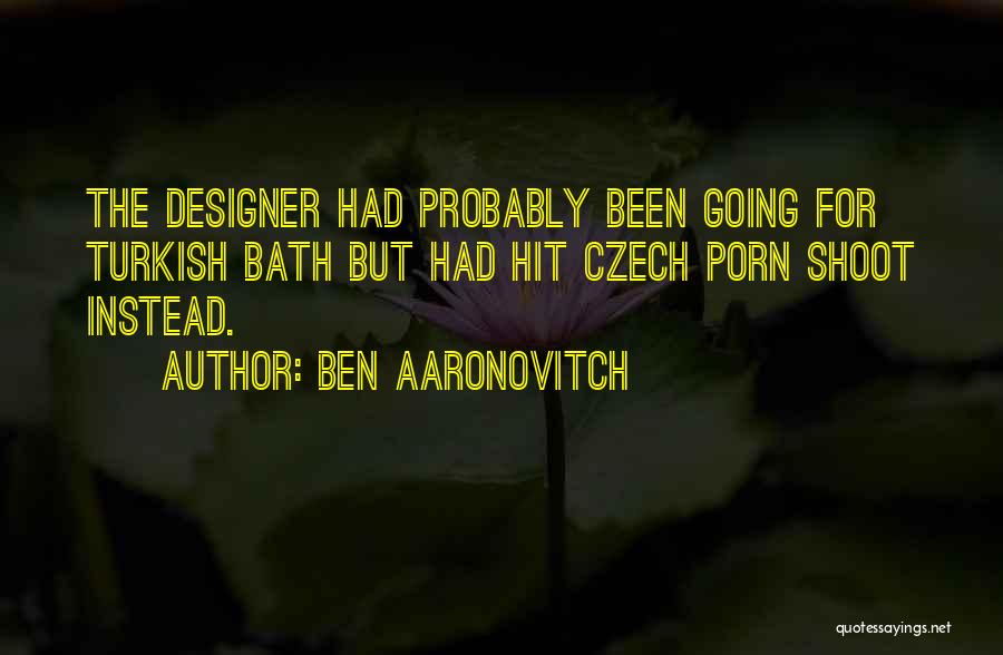 Bhanja Quotes By Ben Aaronovitch