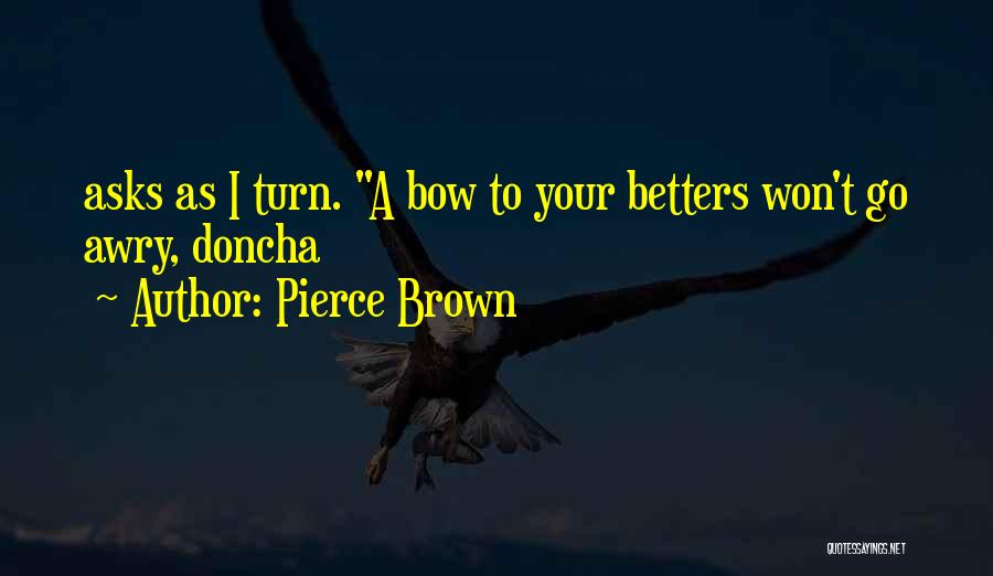 Bhanwar Borana Quotes By Pierce Brown