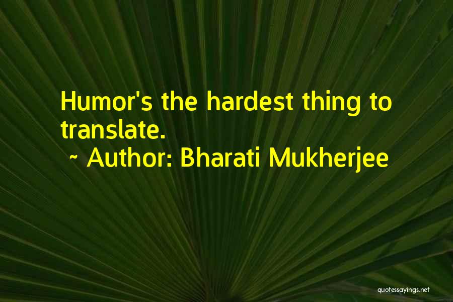 Bharati Mukherjee Quotes 1891740
