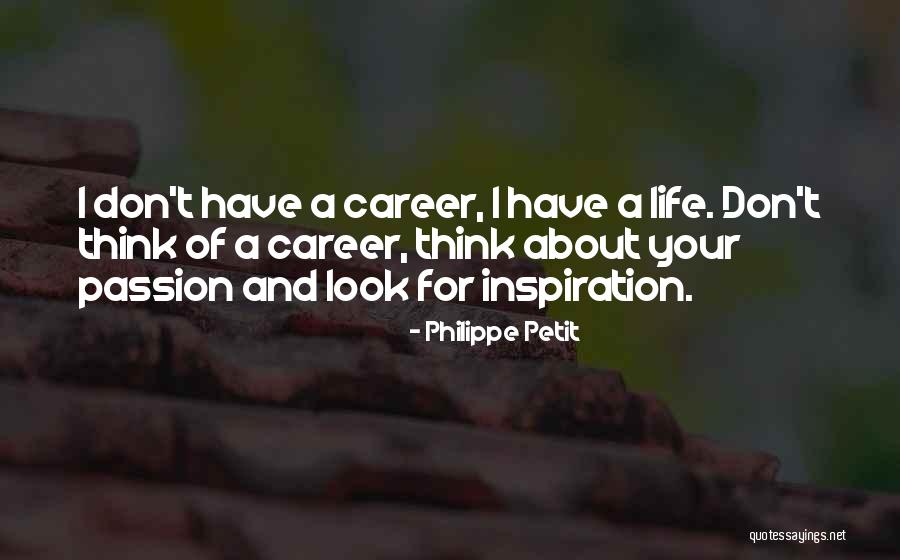 Bhargav Career Quotes By Philippe Petit Bhargav Career Quotes By Philippe Petit