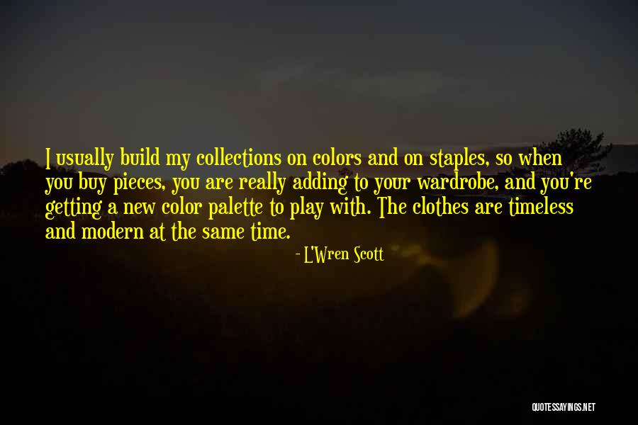 Bhargavi Chitta Quotes By L'Wren Scott Bhargavi Chitta Quotes By L'Wren Scott