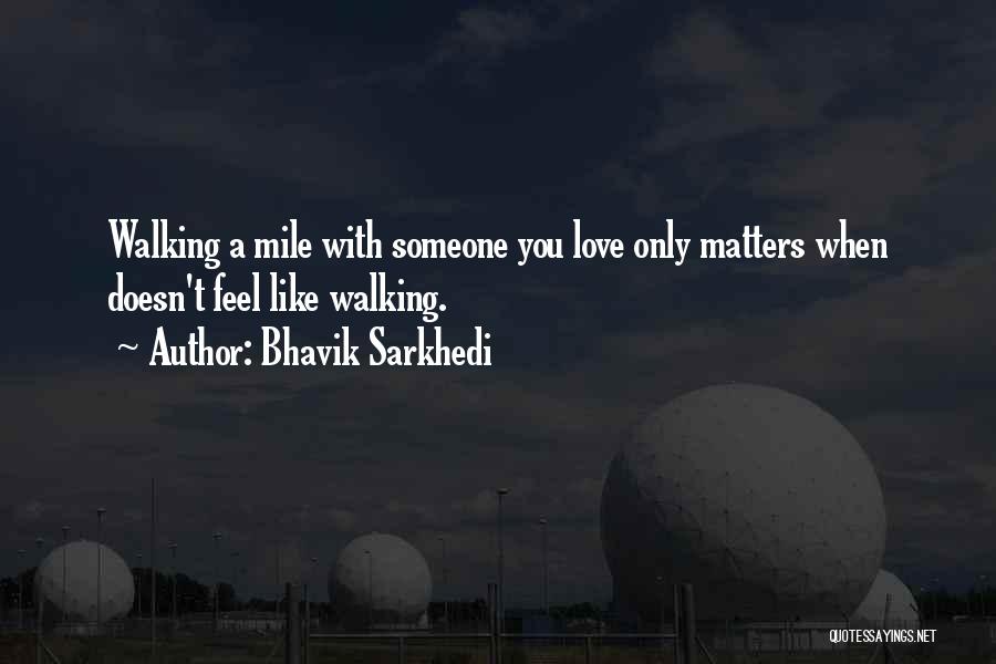 Bhavik Sarkhedi Quotes 653330