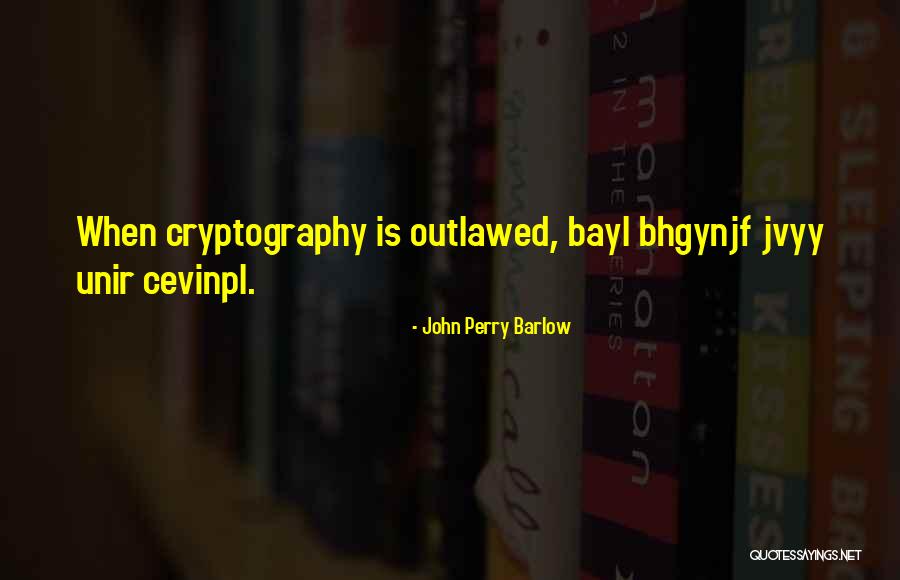 Bhgynjf Quotes By John Perry Barlow Bhgynjf Quotes By John Perry Barlow