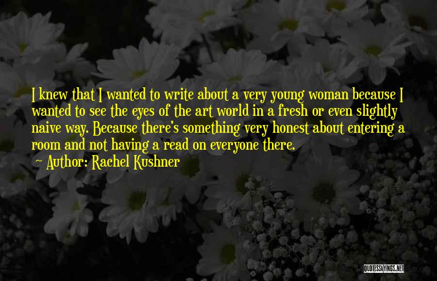 Bhogalli Quotes By Rachel Kushner