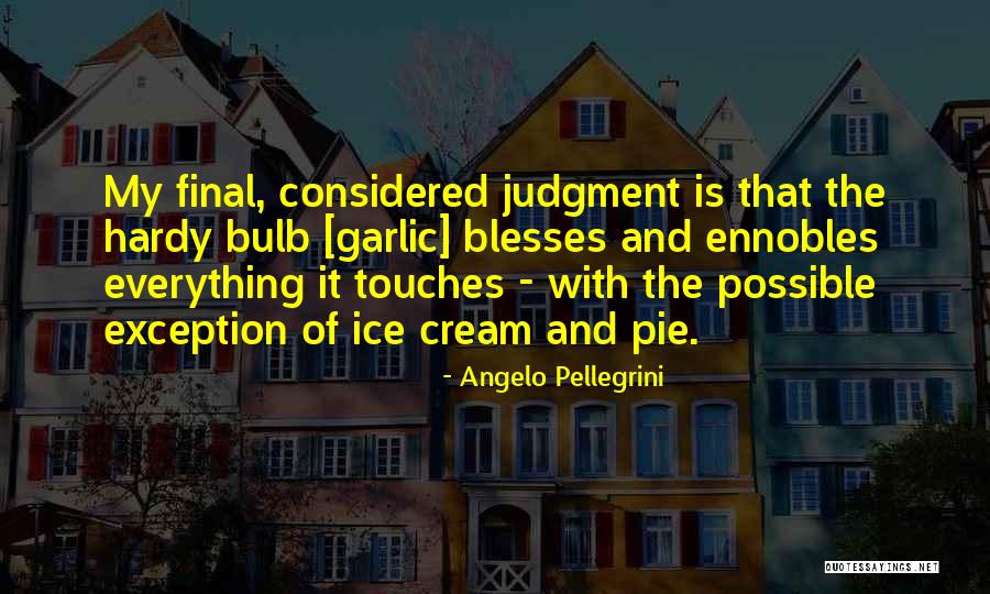 Bhoomika Joshi Quotes By Angelo Pellegrini Bhoomika Joshi Quotes By Angelo Pellegrini